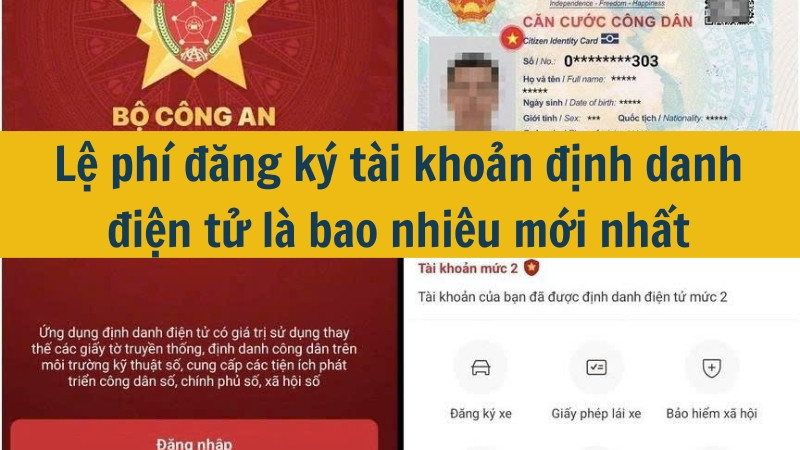 Lệ phí đăng ký tài khoản định danh điện tử là bao nhiêu mới nhất