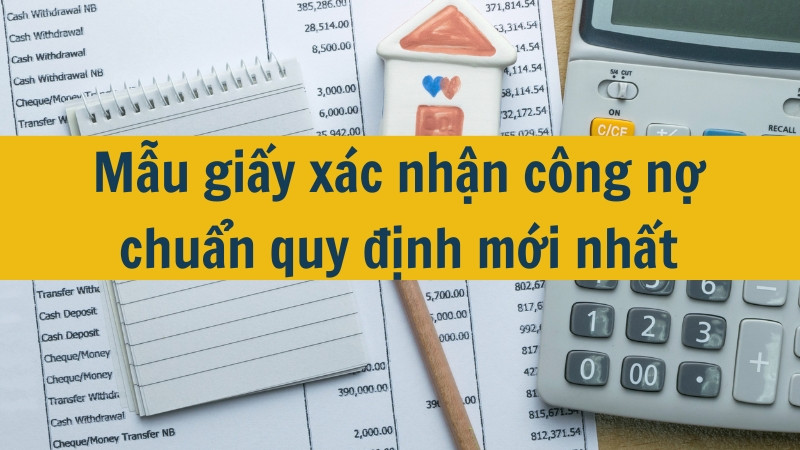 Mẫu giấy x&aacute;c nhận c&ocirc;ng nợ chuẩn quy định mới nhất