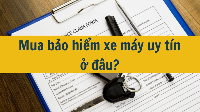 Mua bảo hiểm xe m&aacute;y uy t&iacute;n ở đ&acirc;u?
