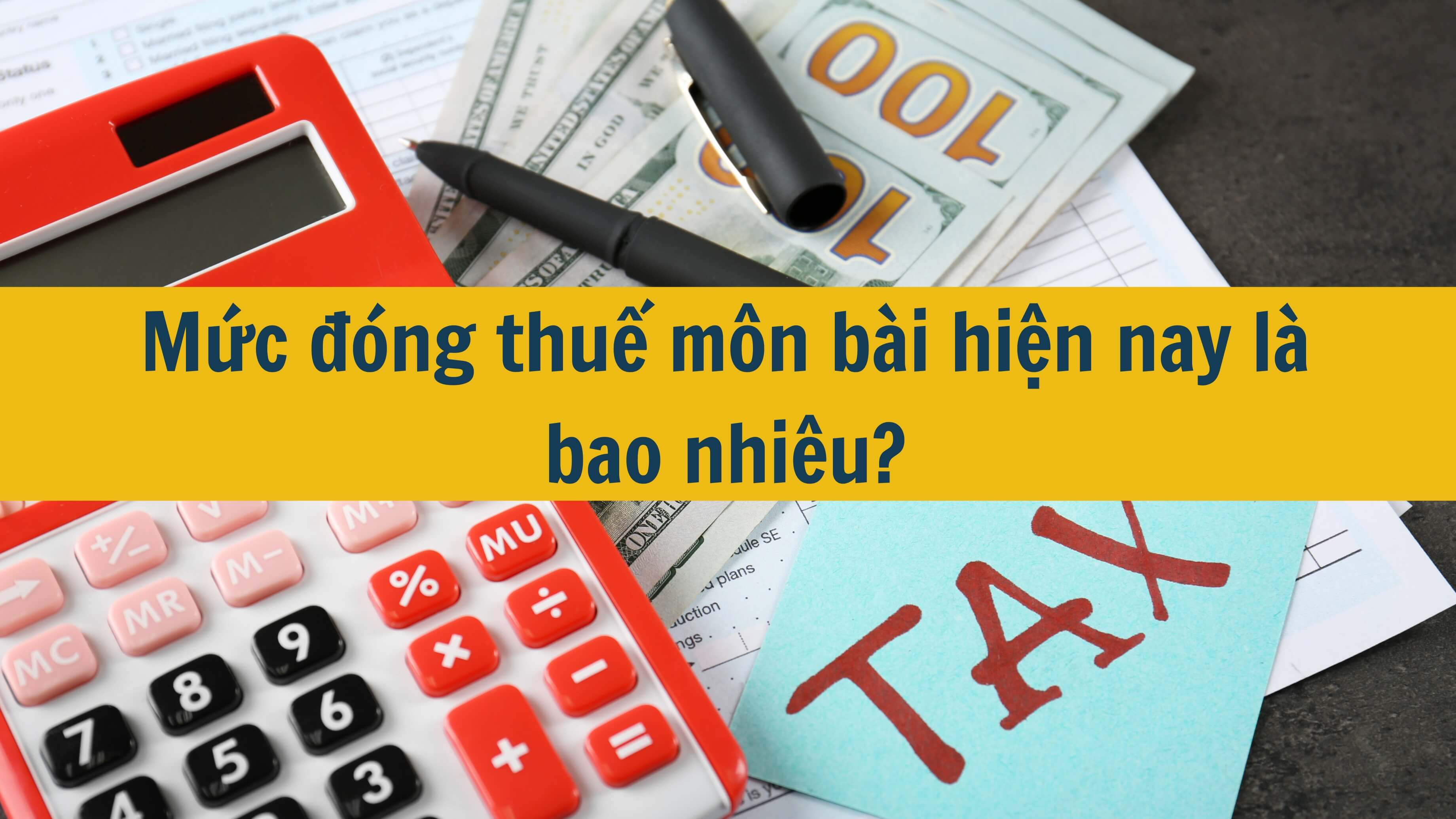 Mức đóng thuế môn bài hiện nay là bao nhiêu?