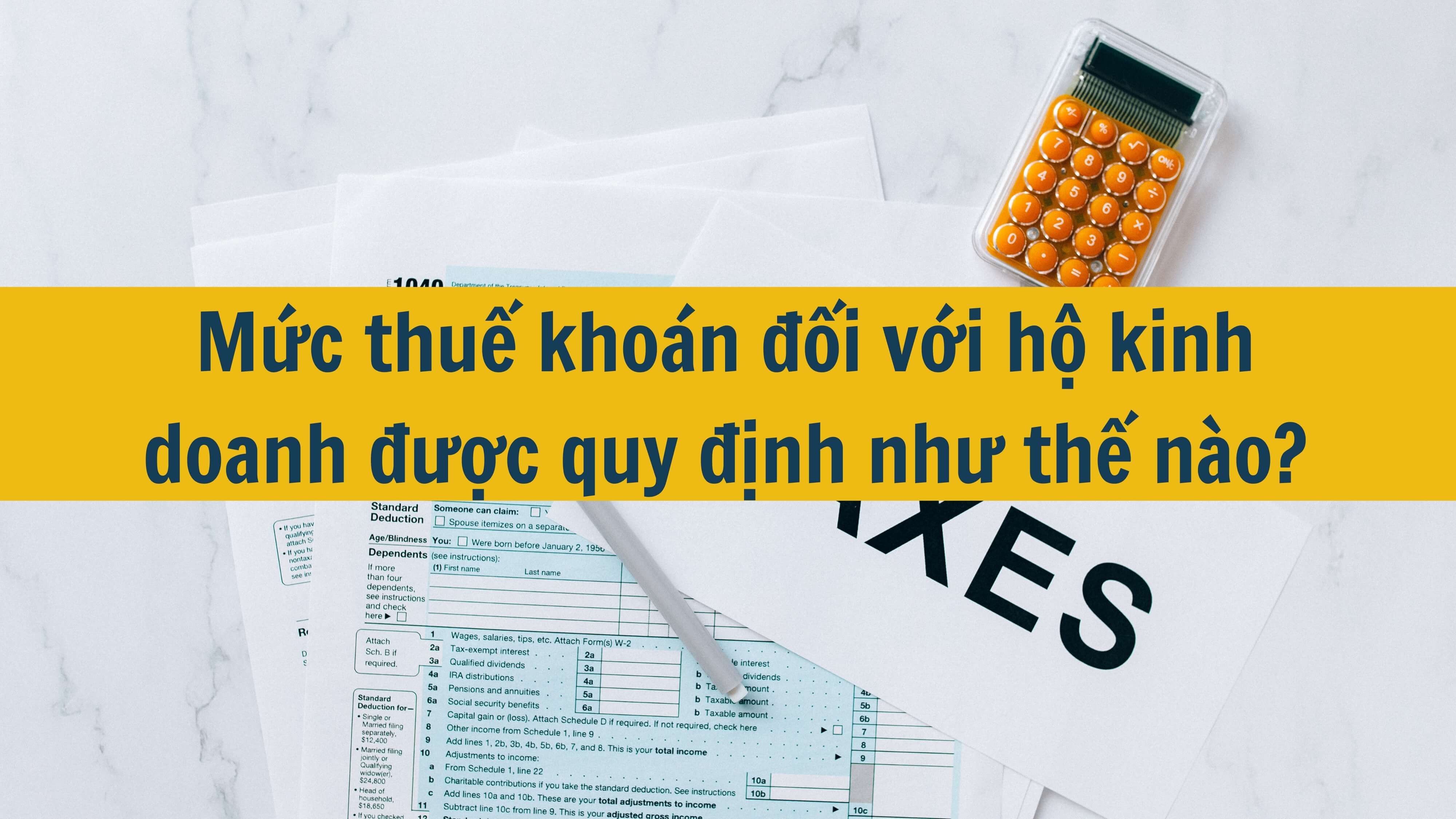 Mức thuế khoán đối với hộ kinh doanh được quy định như thế nào?