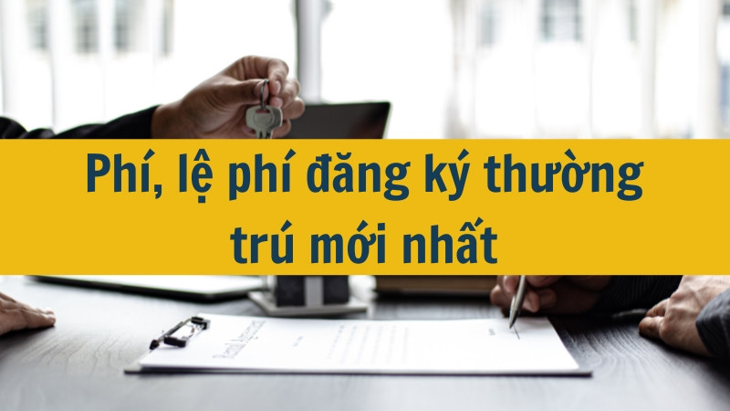 Phí, lệ phí đăng ký thường trú mới nhất