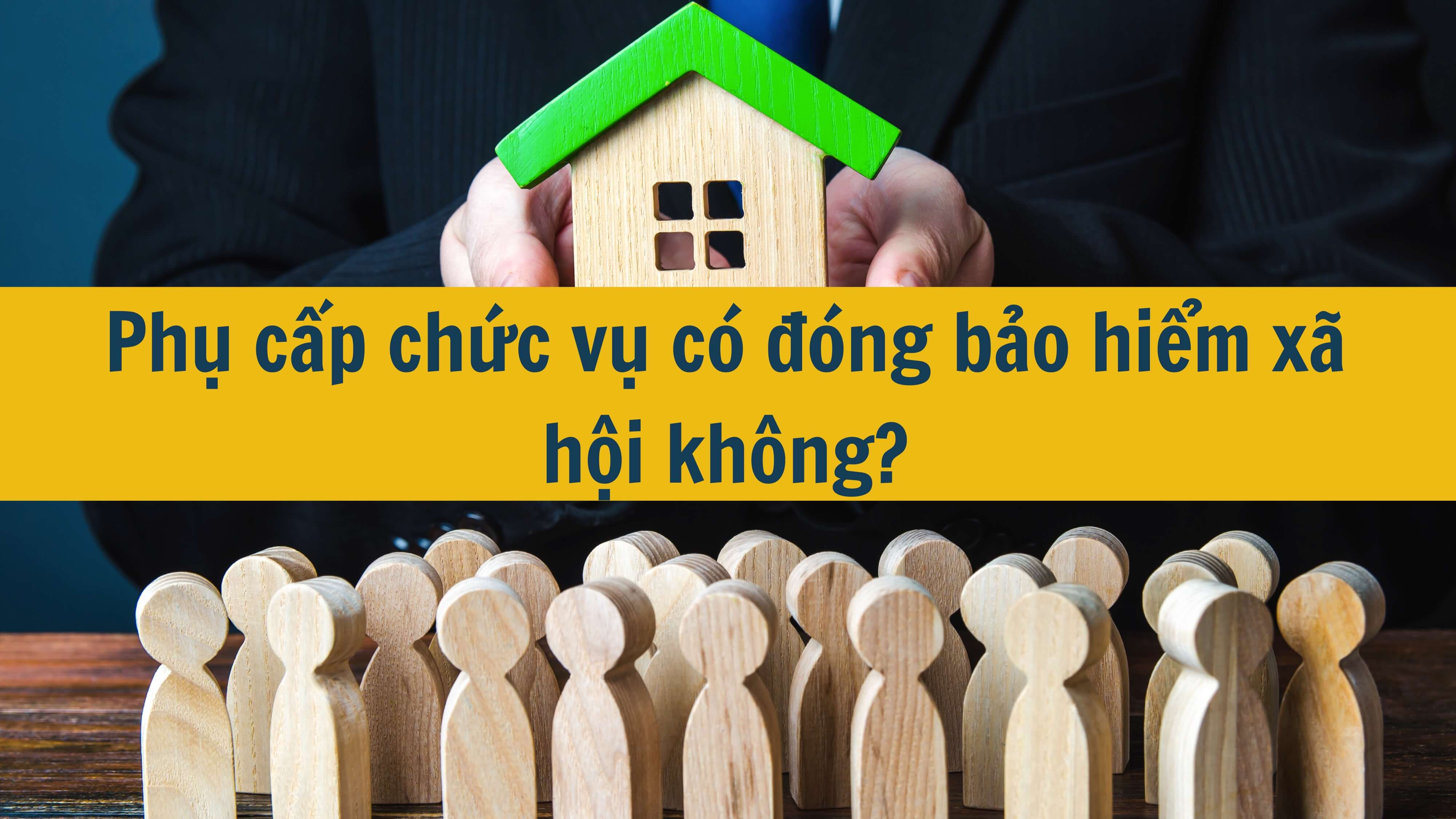 Phụ cấp chức vụ có đóng bảo hiểm xã hội không?