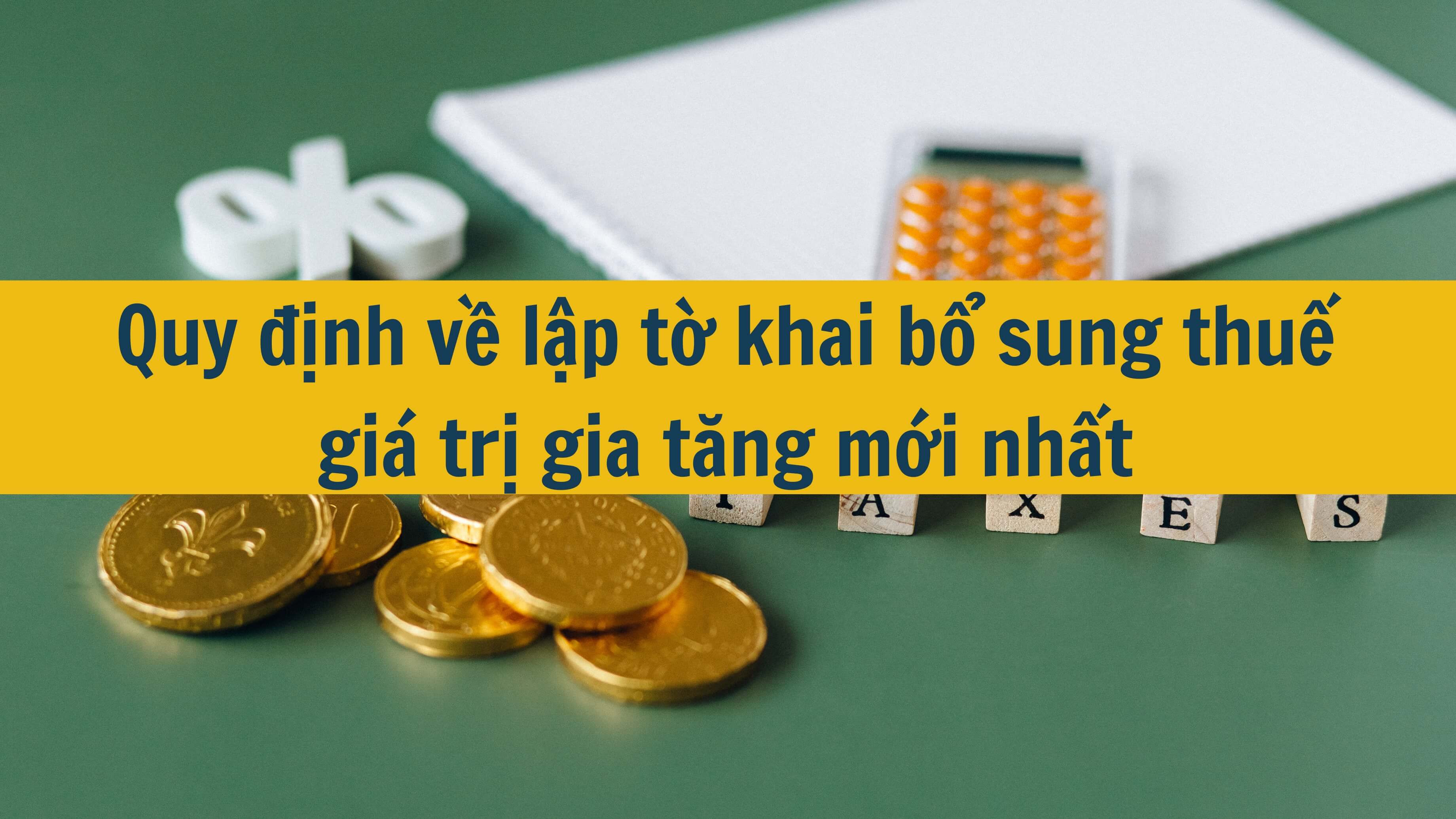 Quy định về lập tờ khai bổ sung thuế giá trị gia tăng