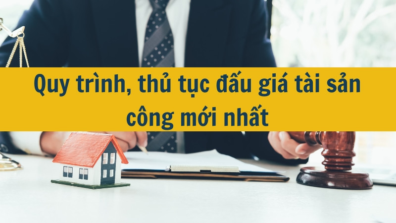 Quy tr&igrave;nh, thủ tục đấu gi&aacute; t&agrave;i sản c&ocirc;ng mới nhất