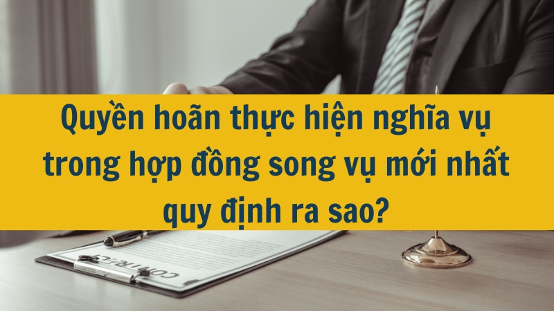 Quyền ho&atilde;n thực hiện nghĩa vụ trong hợp đồng song vụ mới nhất quy định ra sao?