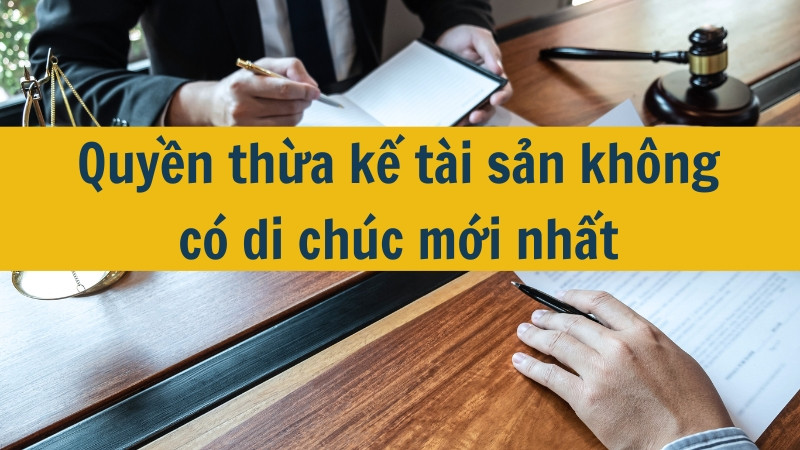 Quyền thừa kế tài sản không có di chúc mới nhất