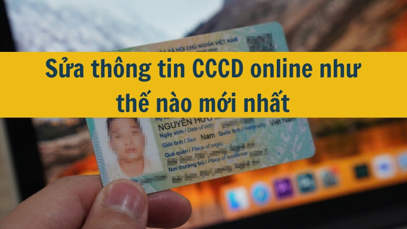 Sửa thông tin CCCD online như thế nào mới nhất