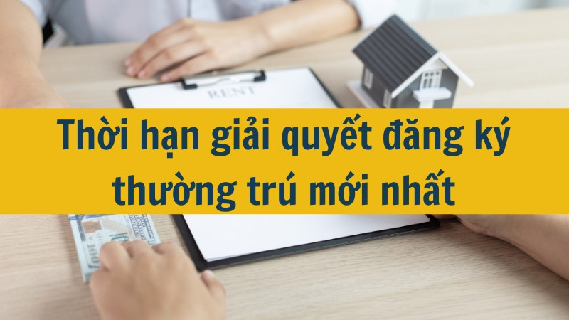 Thời hạn giải quyết đăng ký thường trú mới nhất