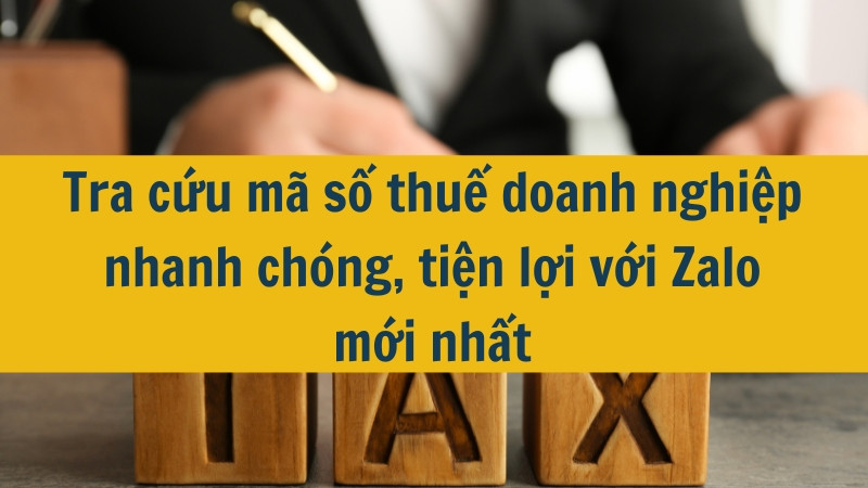 Tra cứu mã số thuế doanh nghiệp nhanh chóng, tiện lợi với Zalo mới nhất