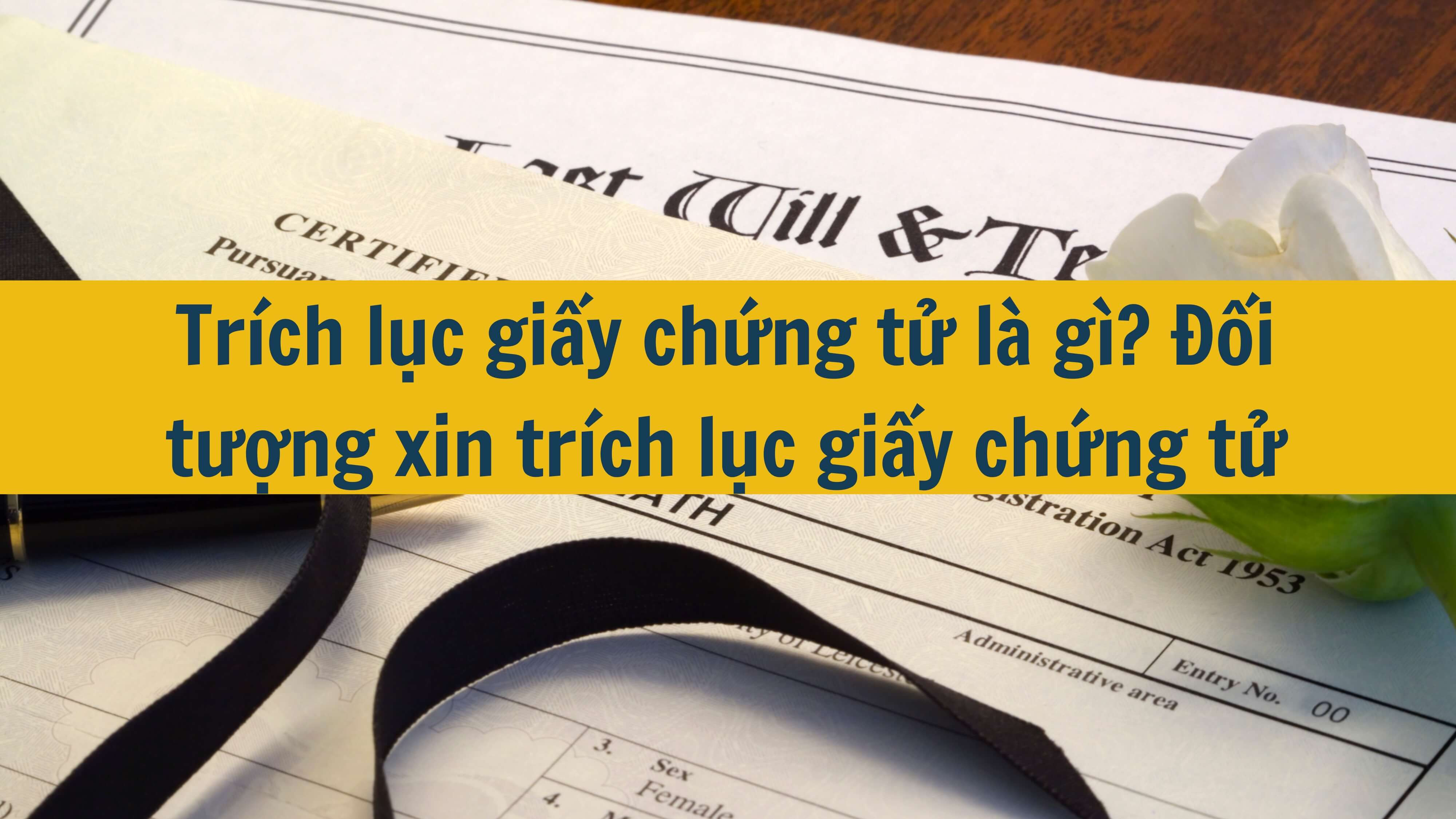 Trích lục giấy chứng tử là gì? Đối tượng xin trích lục giấy chứng tử