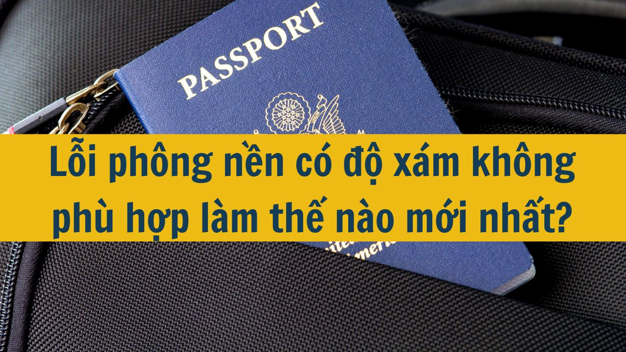 Lỗi phông nền có độ xám không phù hợp làm thế nào mới nhất 2025?