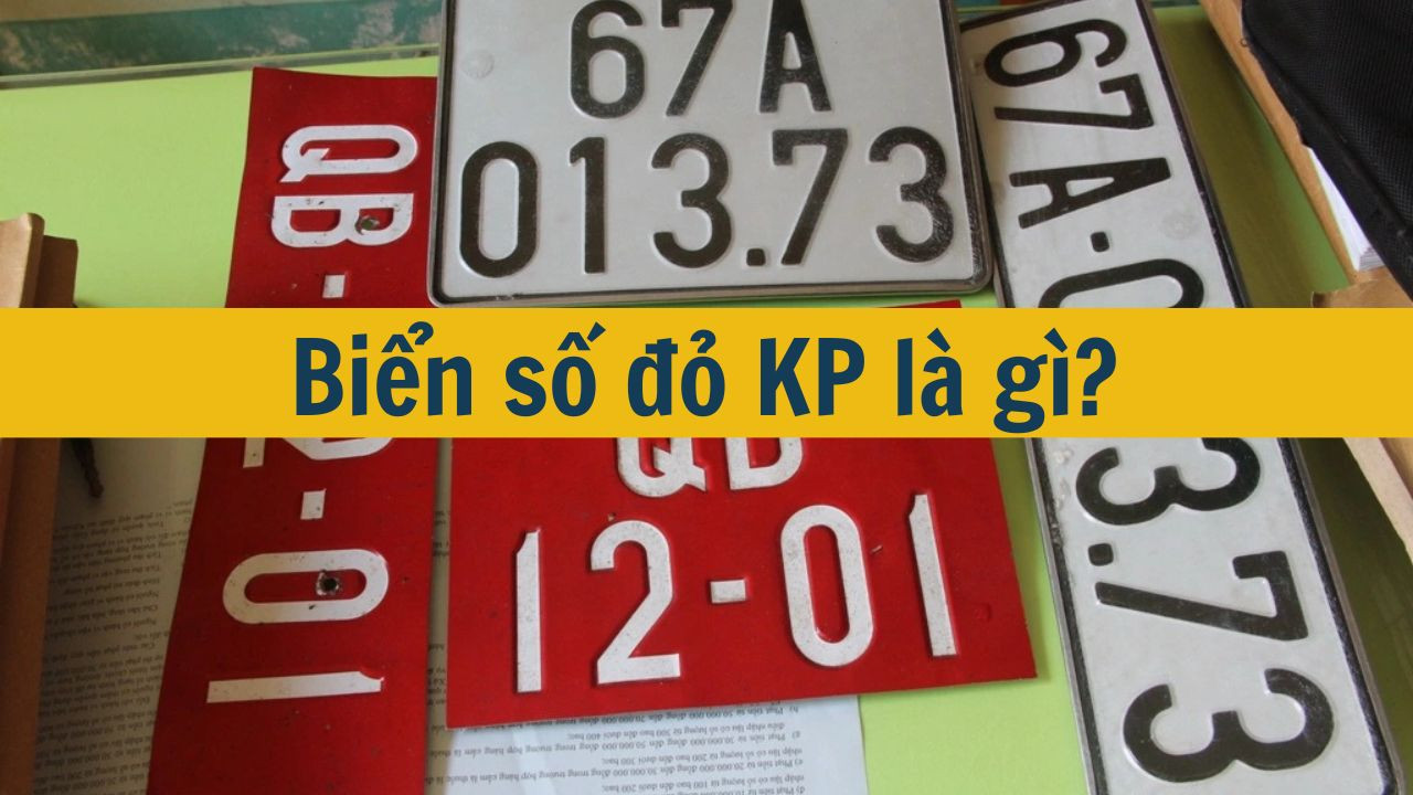 Biển số đỏ KP l&agrave; g&igrave;? (ảnh 1)