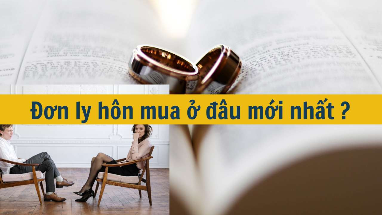 Đơn ly h&ocirc;n mua ở đ&acirc;u mới nhất 2025?