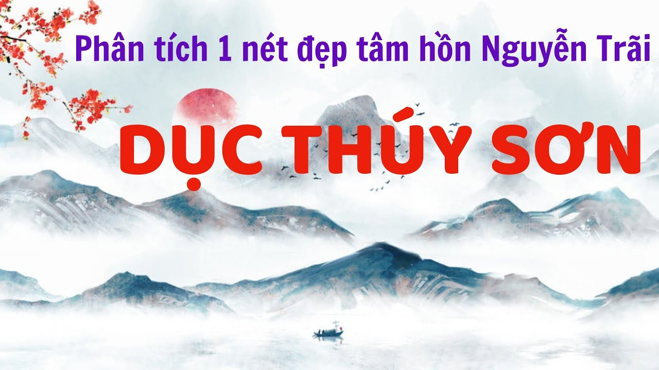 Viết đoạn văn phân tích Một Nét Đẹp của Tâm Hồn Nguyễn Trãi qua bài thơ Dục  Thúy Sơn - CỰC HAY - YouTube