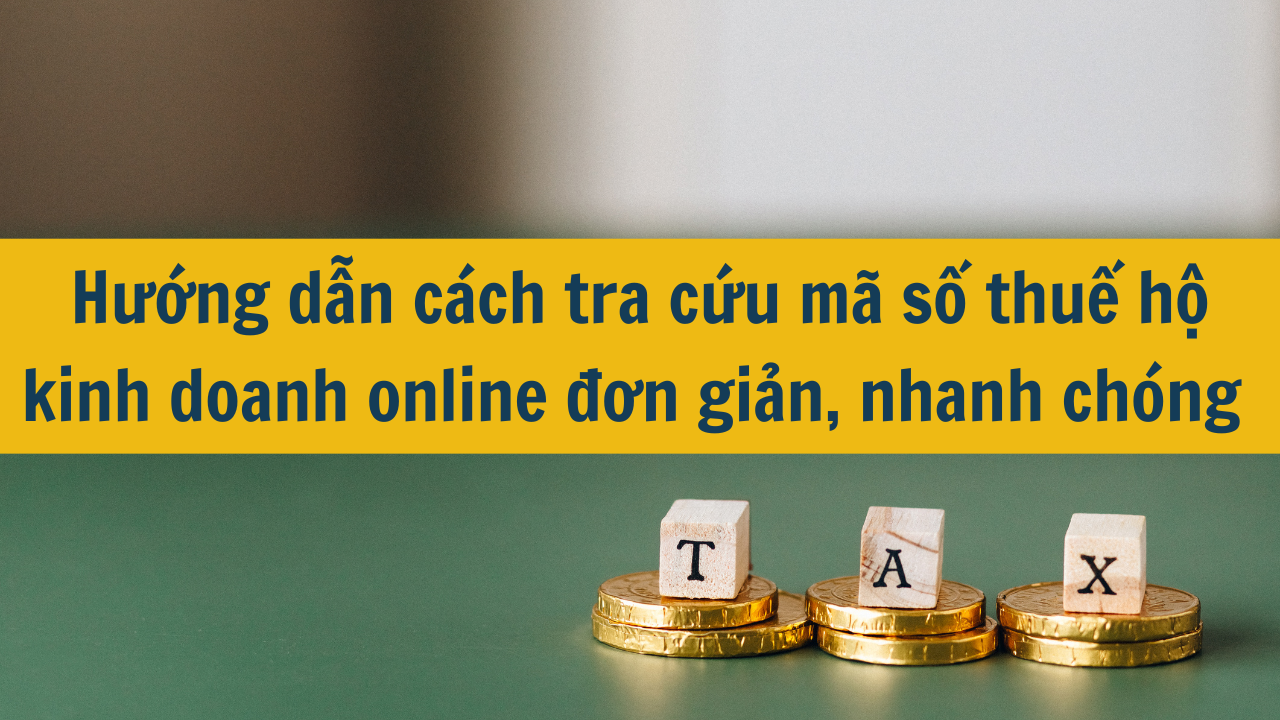 Hướng dẫn cách tra cứu mã số thuế hộ kinh doanh online đơn giản, nhanh chóng 2025