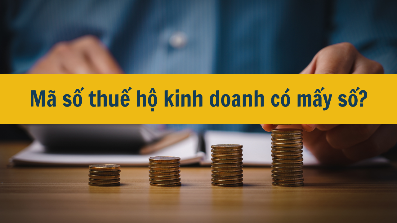 Mã số thuế hộ kinh doanh có mấy số mới nhất 2025?