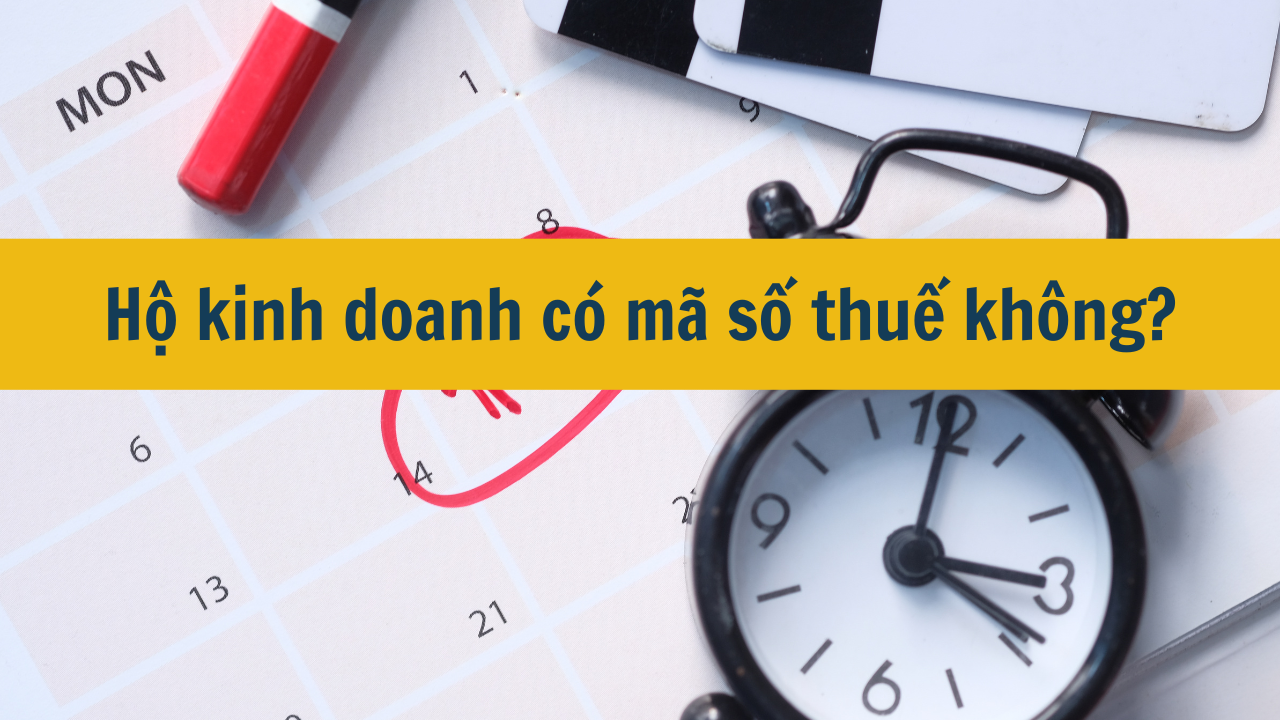 Hộ kinh doanh có mã số thuế không mới nhất 2025?