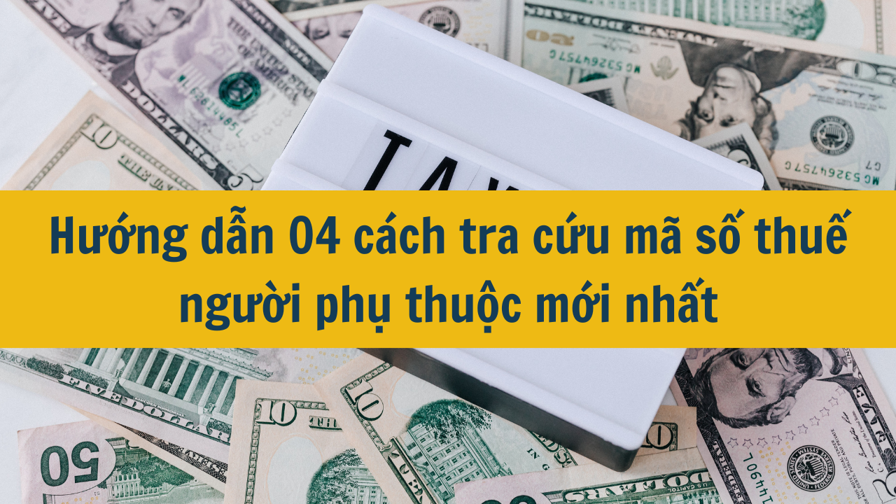 Hướng dẫn 04 cách tra cứu mã số thuế người phụ thuộc mới nhất 2025