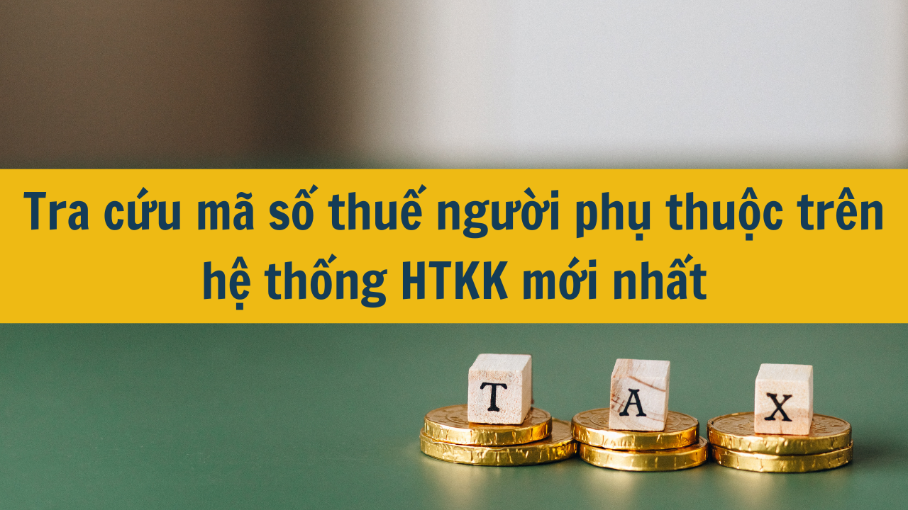 Tra cứu mã số thuế người phụ thuộc trên hệ thống HTKK mới nhất 2025