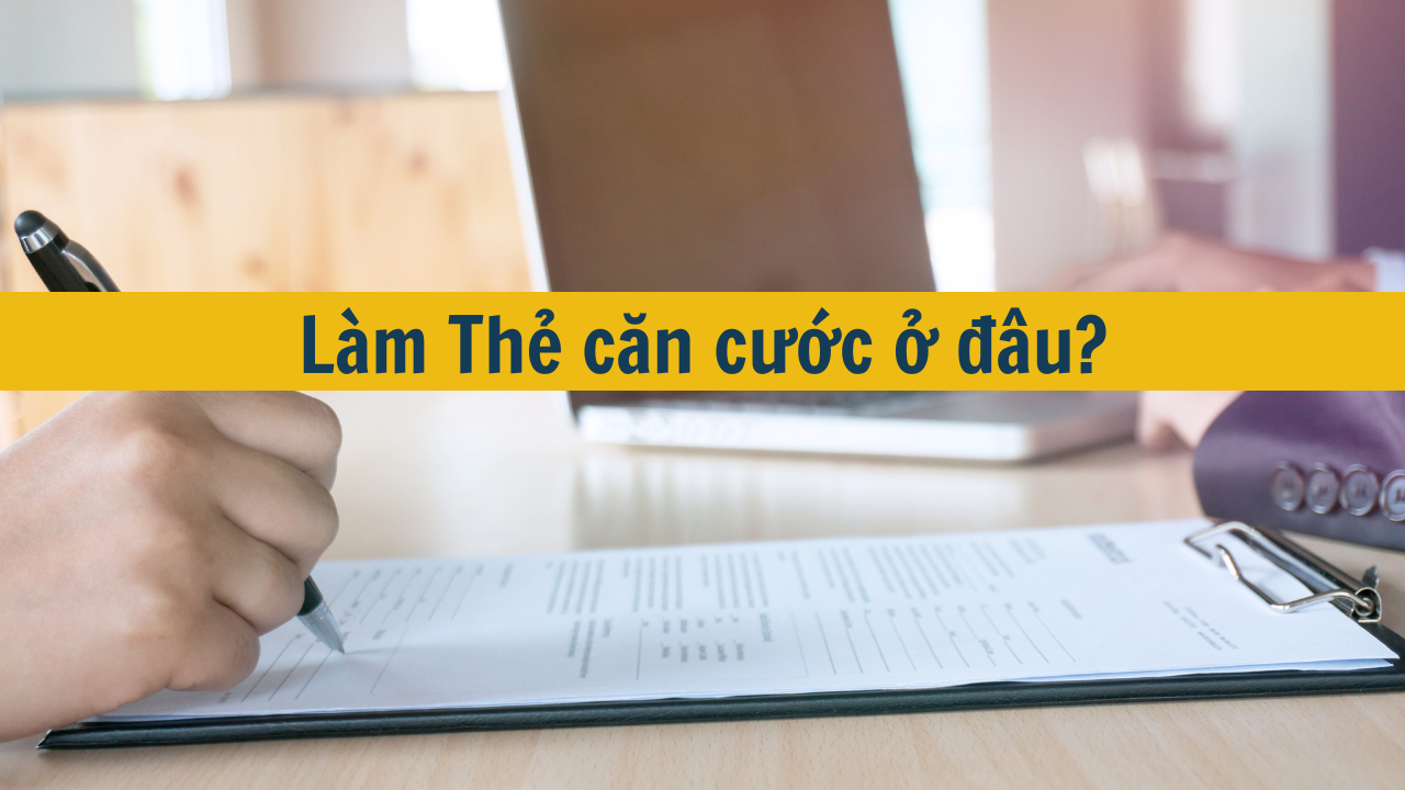 L&agrave;m Thẻ căn cước ở đ&acirc;u mới nhất 2025?