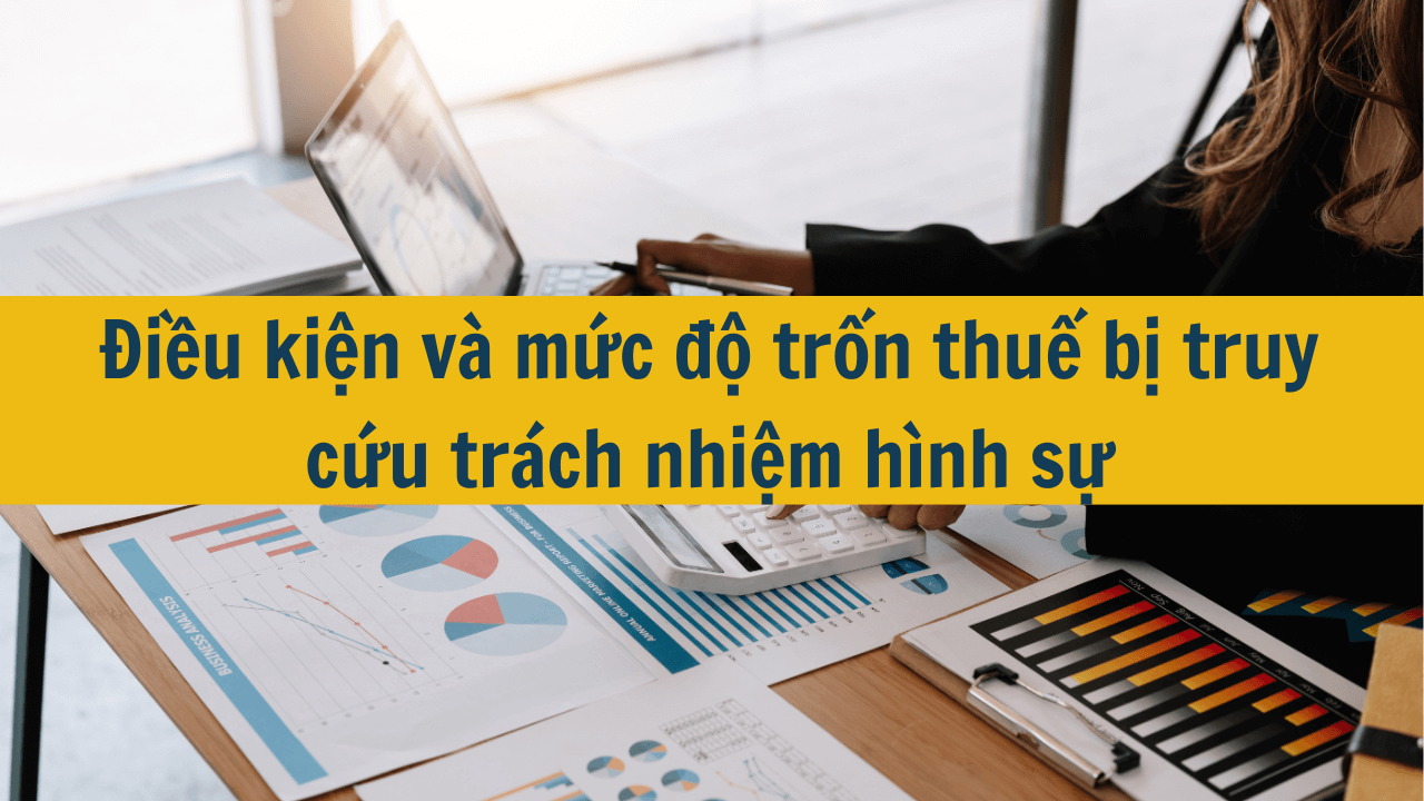 Điều kiện truy cứu trách nhiệm hình sự đối với hành vi trốn thuế