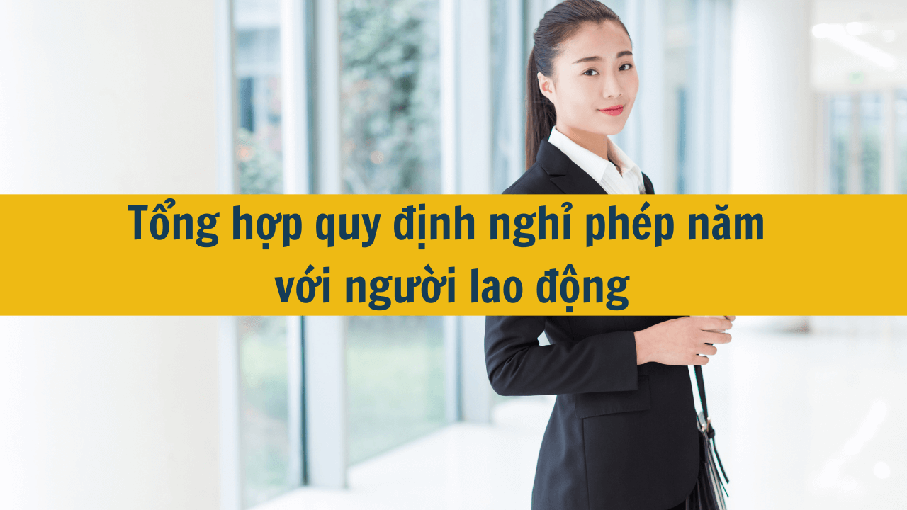 Tổng hợp quy định nghỉ phép năm với người lao động