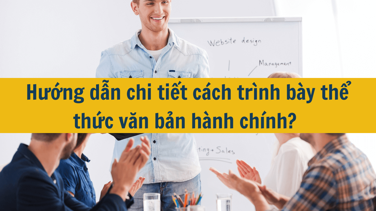 Hướng dẫn chi tiết cách trình bày thể thức văn bản hành chính