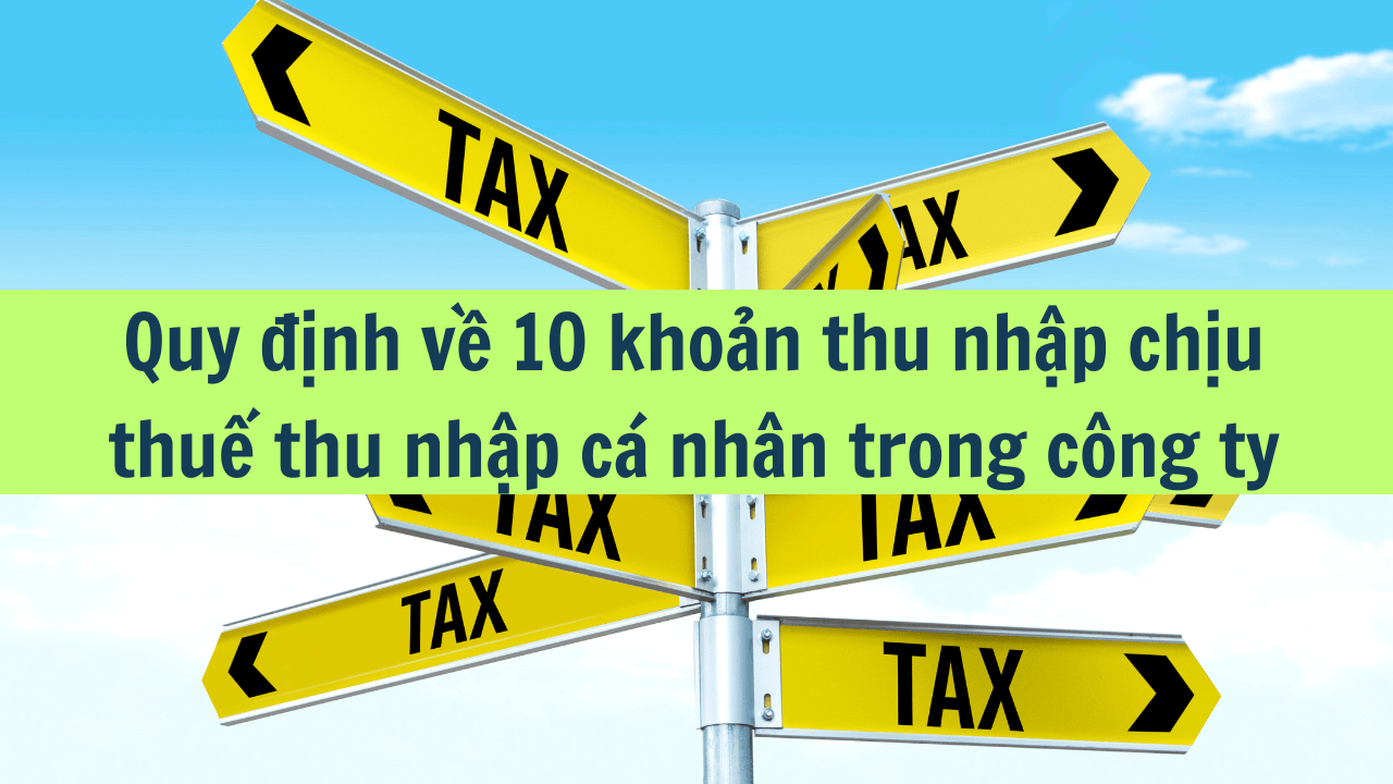 Quy định về 10 khoản thu nhập chịu thuế thu nhập cá nhân trong công ty