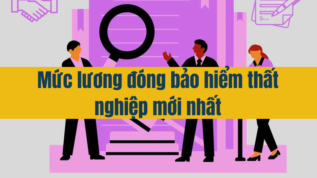 Mức lương đóng bảo hiểm thất nghiệp mới nhất 2025