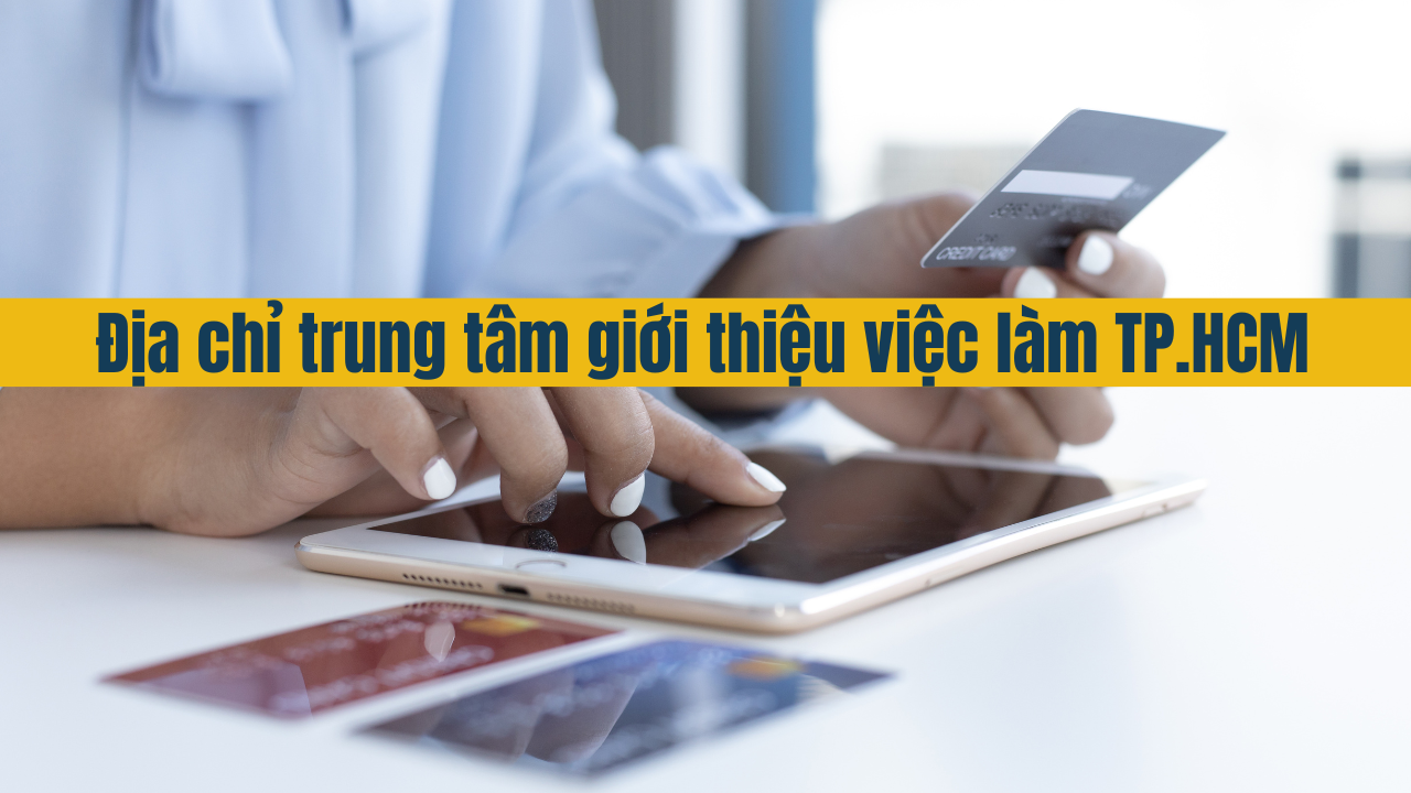 Địa chỉ trung tâm giới thiệu việc làm TP.HCM