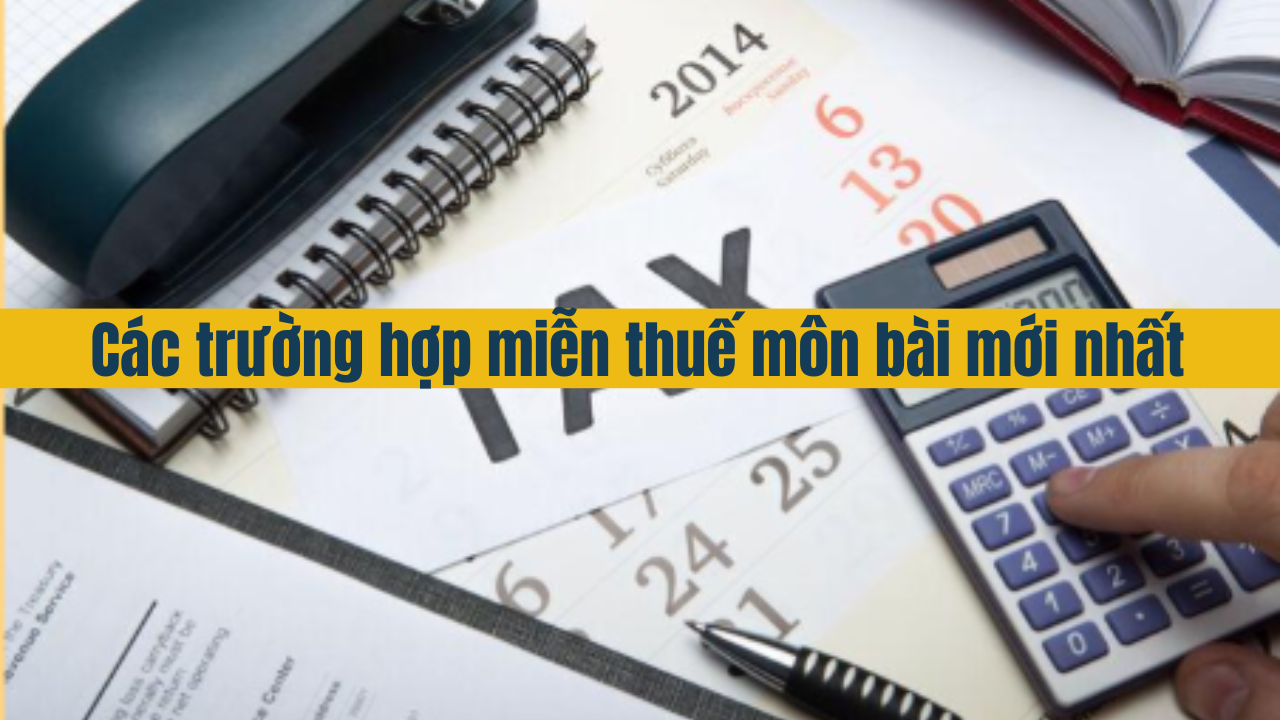 Các trường hợp miễn thuế môn bài mới nhất 2025