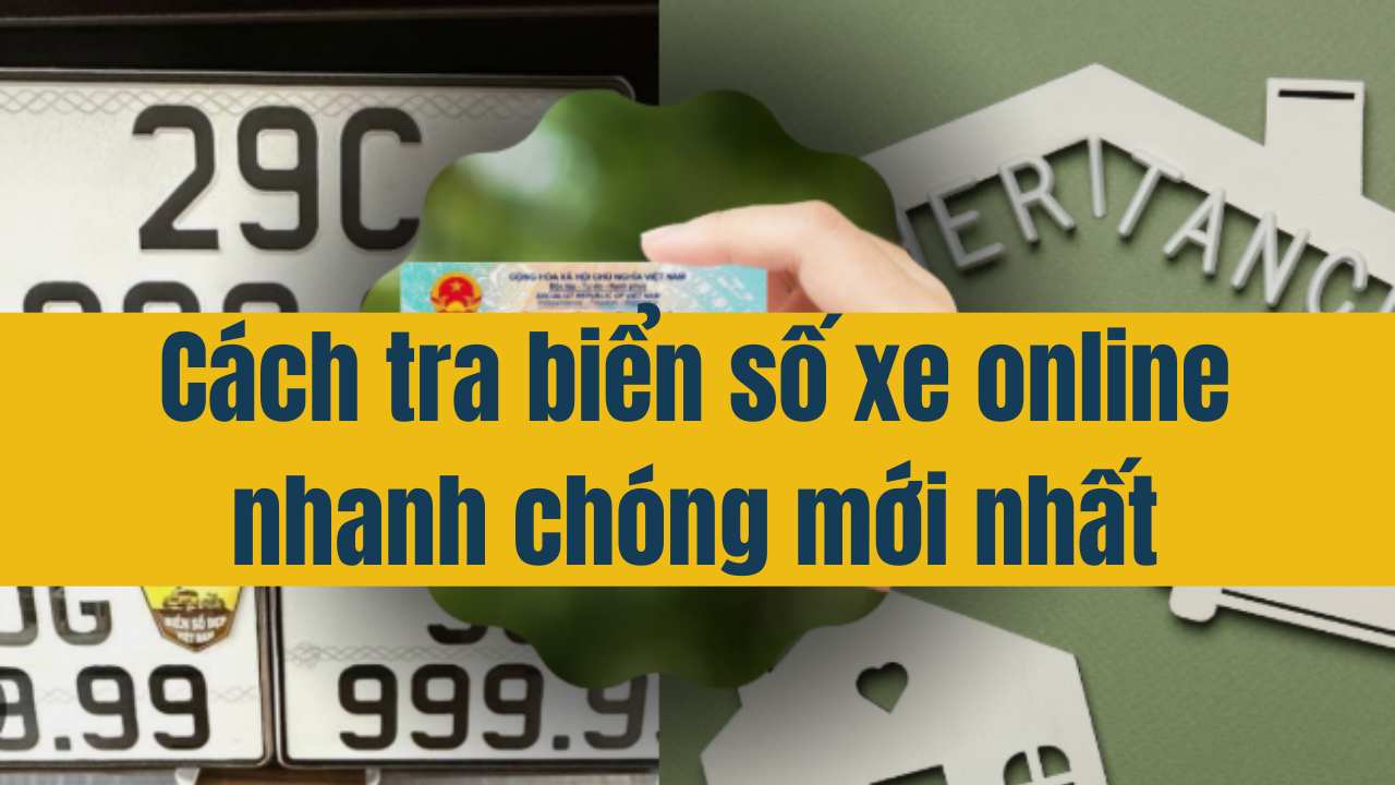 Cách tra cứu biển số xe định danh online nhanh chóng mới nhất 2025