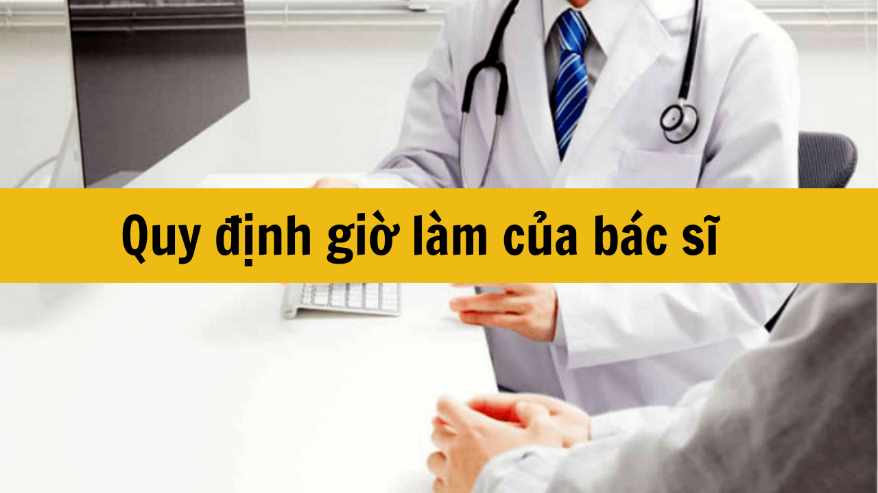 Quy định giờ làm của bác sĩ