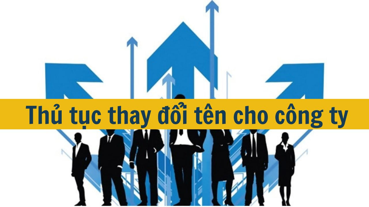 Thủ tục thay đổi tên cho công ty