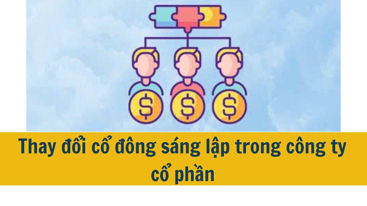 Thay đổi cổ đông sáng lập trong công ty cổ phần