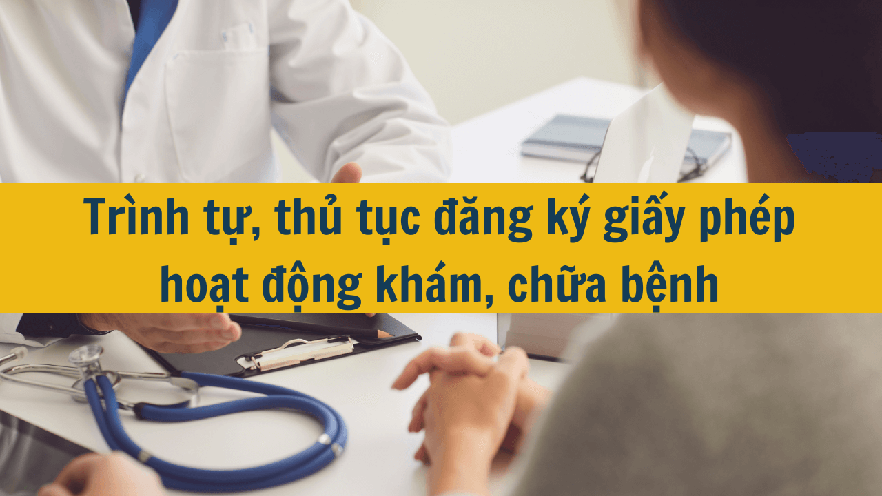 Trình tự, thủ tục đăng ký giấy phép hoạt động khám, chữa bệnh