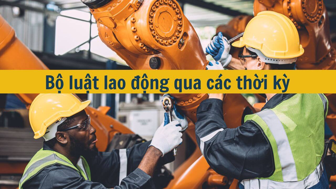 Bộ luật lao động qua các thời kỳ