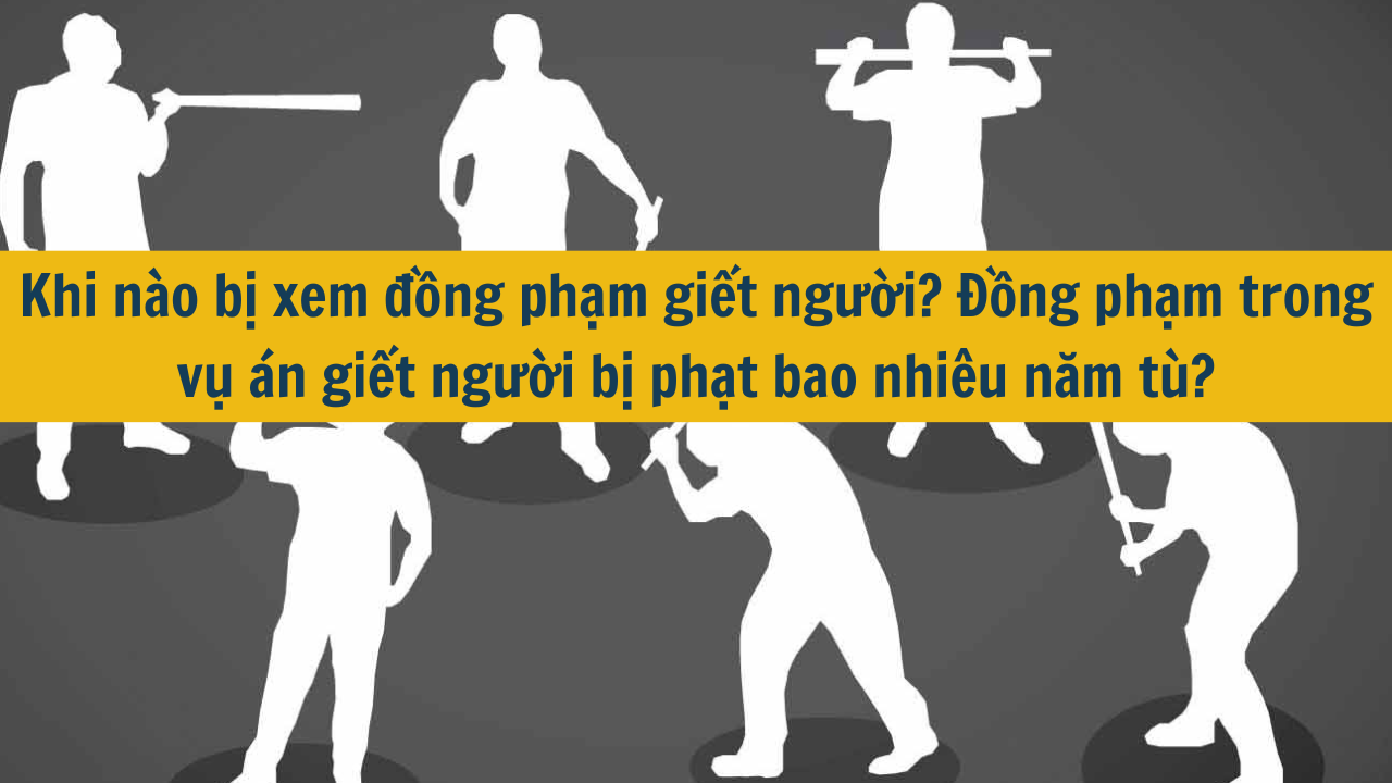 Khi nào bị xem là đồng phạm giết người?