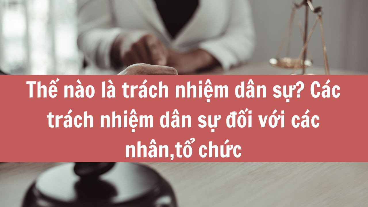 Trách nhiệm dân sự là gì?