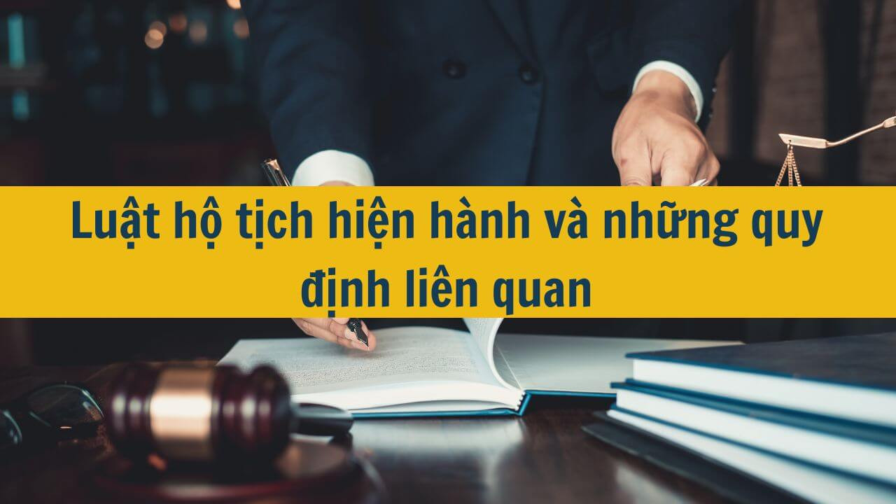 Luật hộ tịch hiện hành và những quy định liên quan