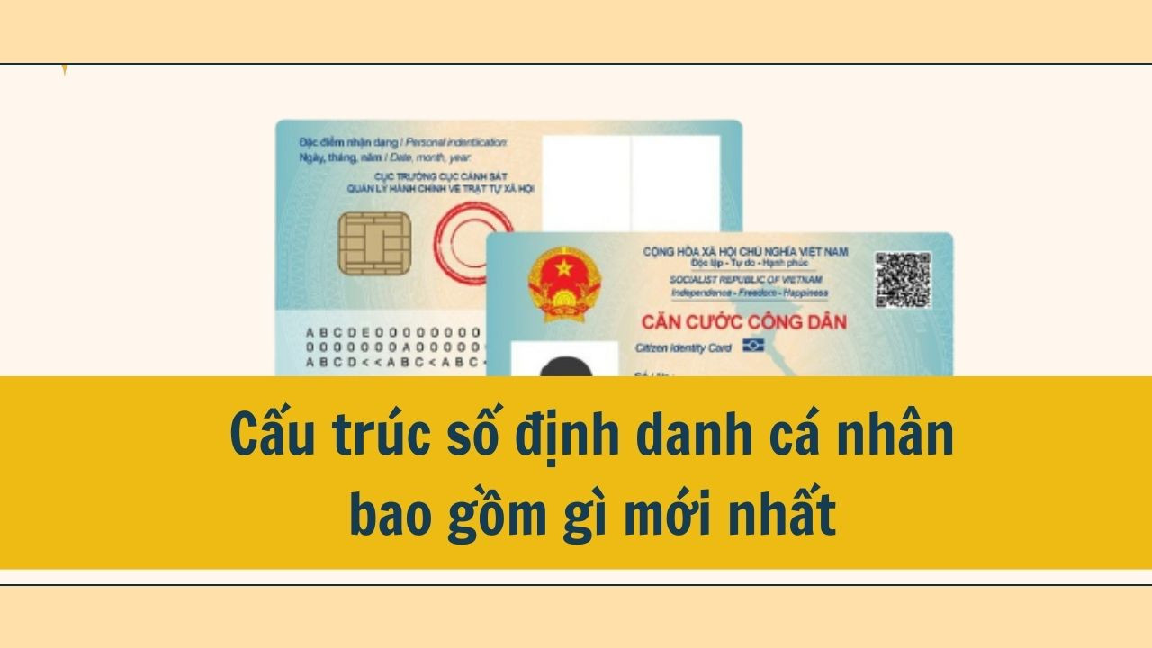 Cấu trúc số định danh cá nhân bao gồm gì mới nhất 2025