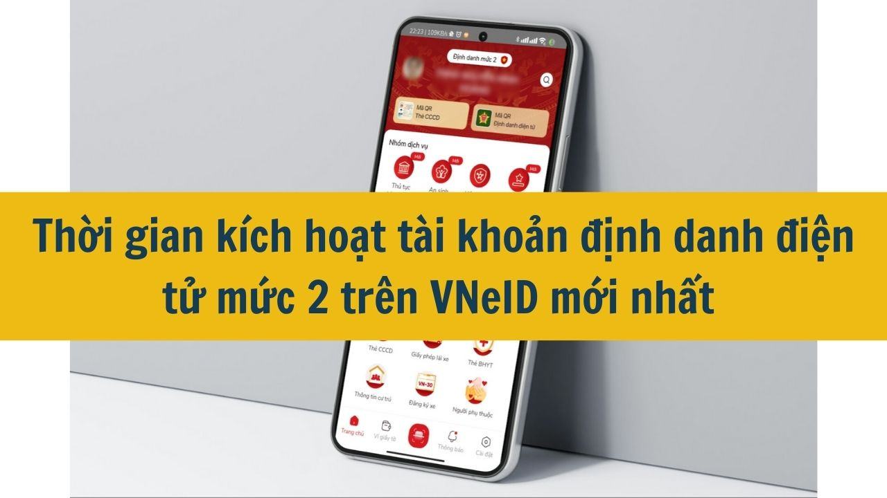 Thời gian kích hoạt tài khoản định danh điện tử mức 2 trên VNeID