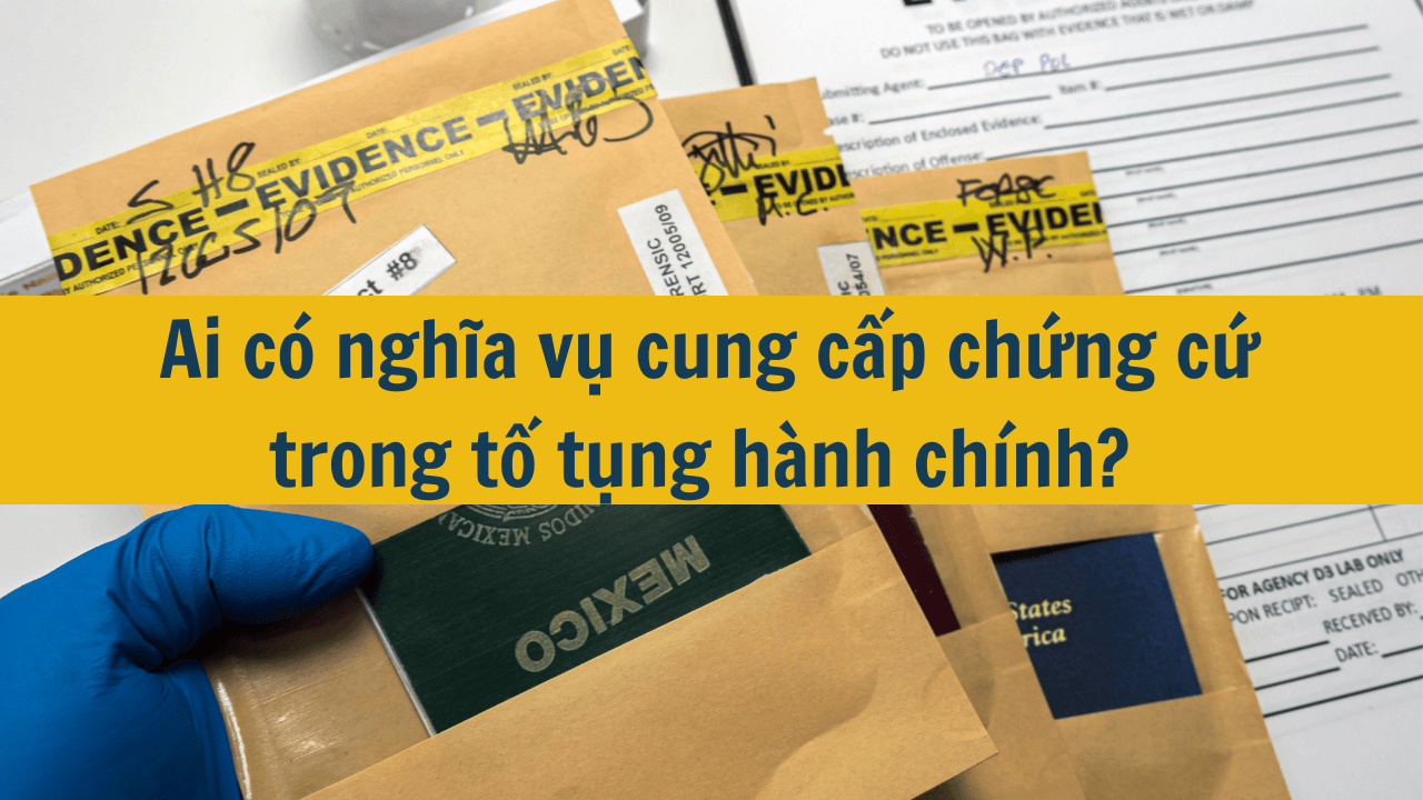 Ai có nghĩa vụ cung cấp chứng cứ trong tố tụng hành chính? 