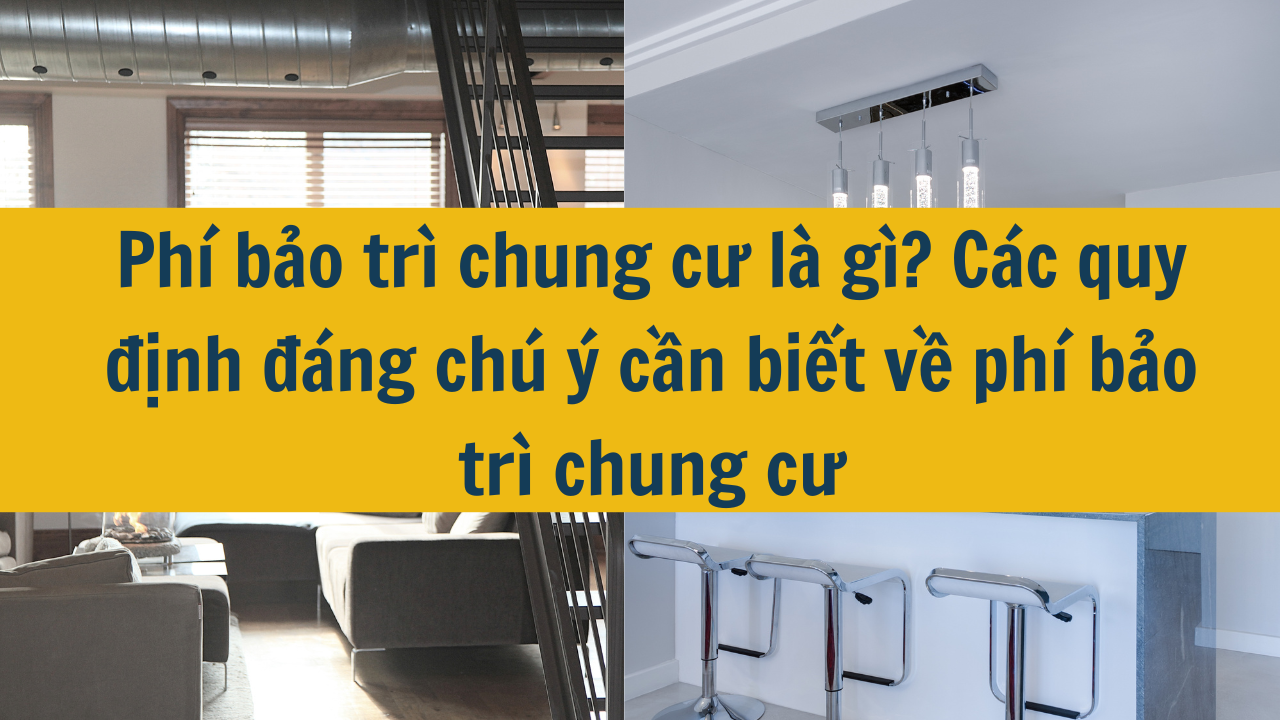 Phí bảo trì chung cư là gì? Các quy định đáng chú ý cần biết về phí bảo trì chung cư