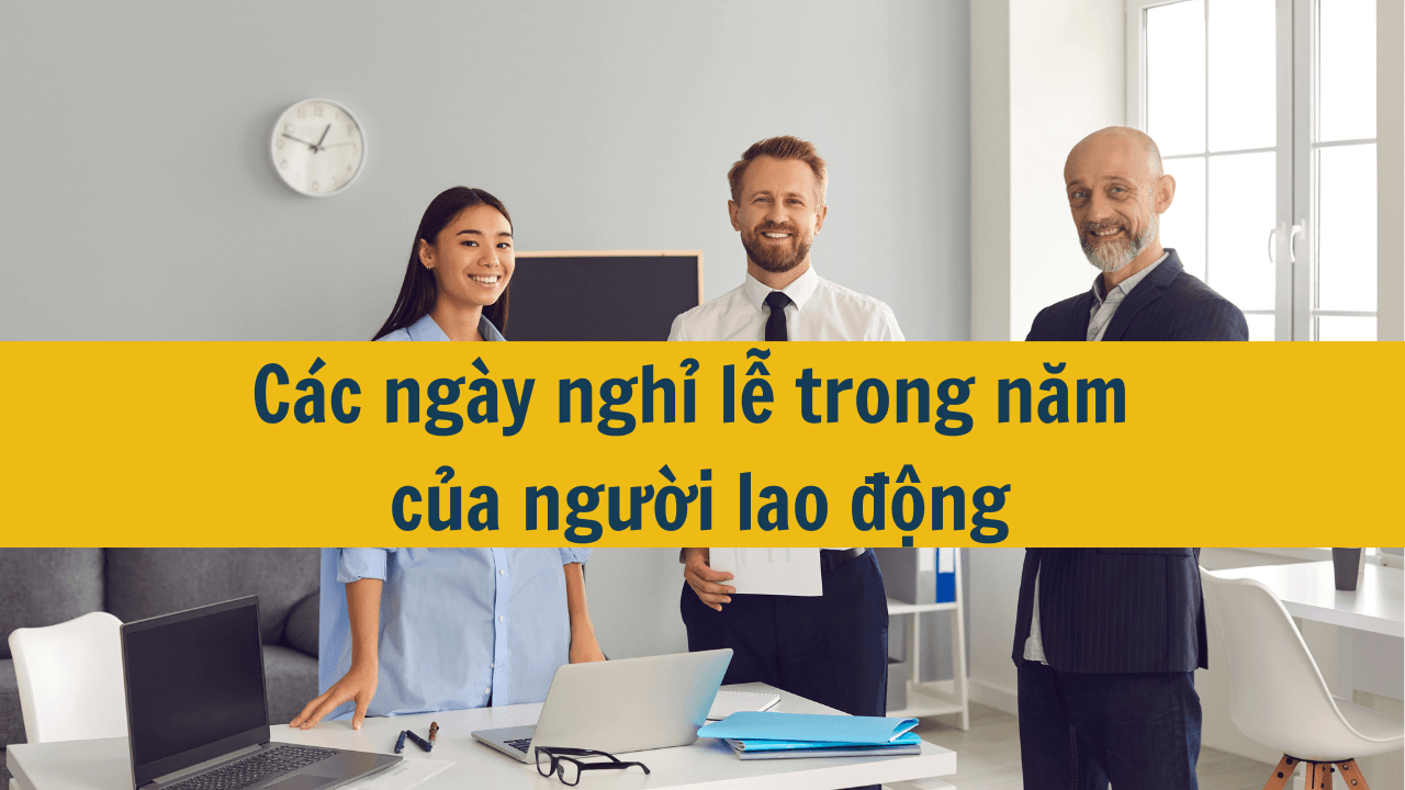 Các ngày nghỉ lễ trong năm của người lao động