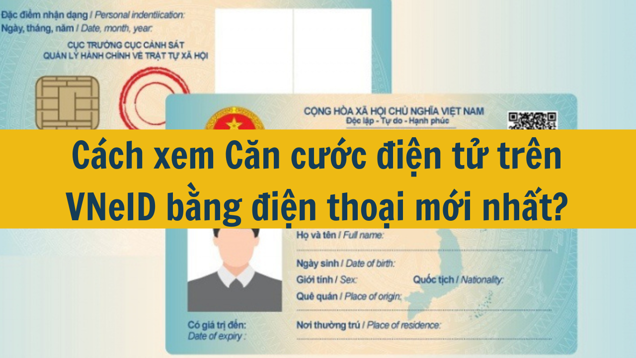 Cách xem Căn cước điện tử trên VNeID bằng điện thoại mới nhất 2025?