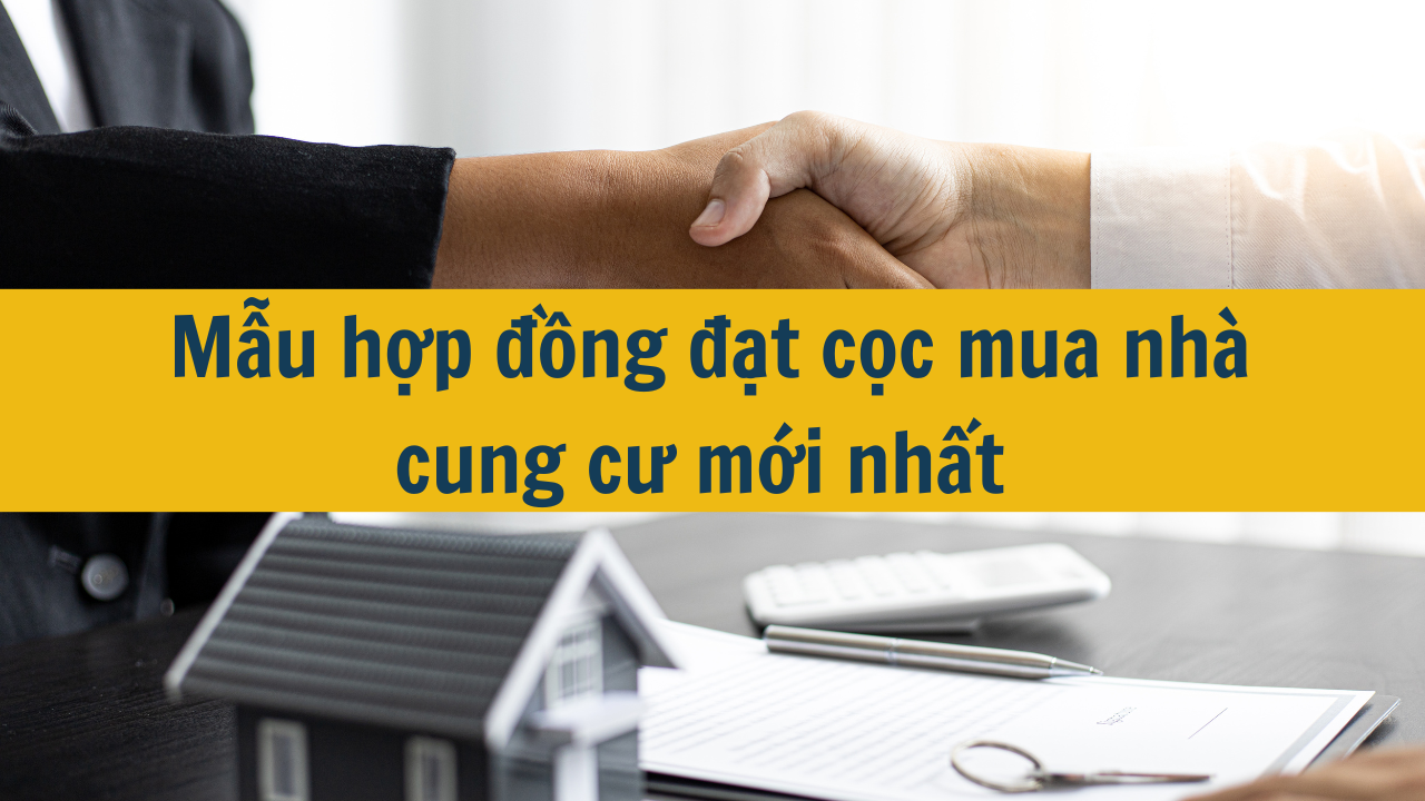 Mẫu hợp đồng đặt cọc mua nhà cung cư mới nhất năm 2024