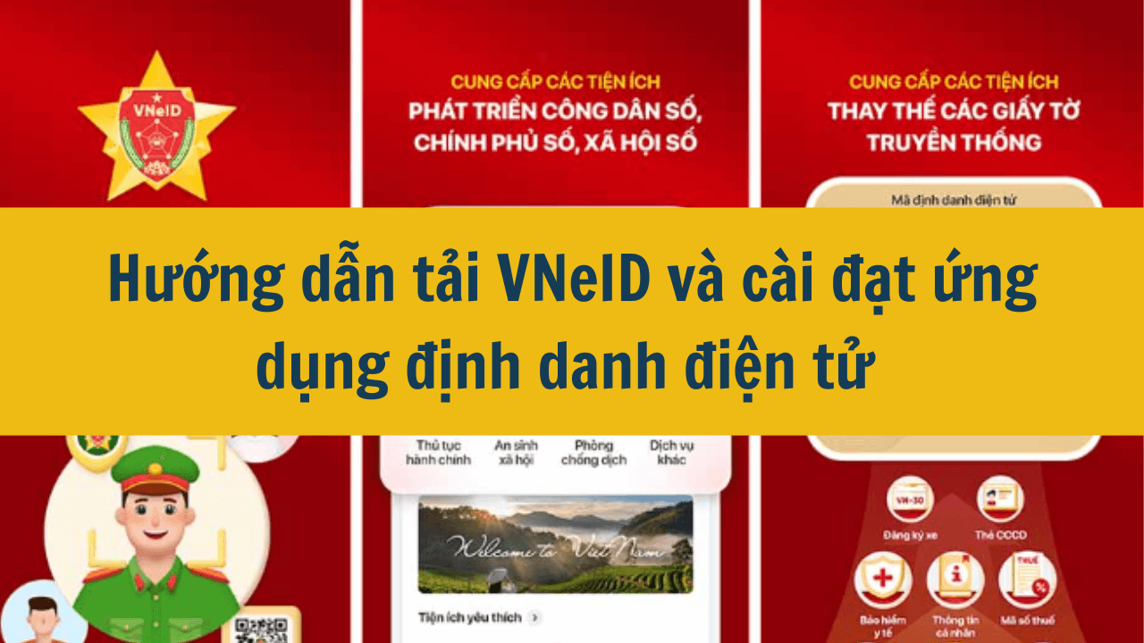 Hướng dẫn tải VNeID và cài đặt ứng dụng định danh điện tử