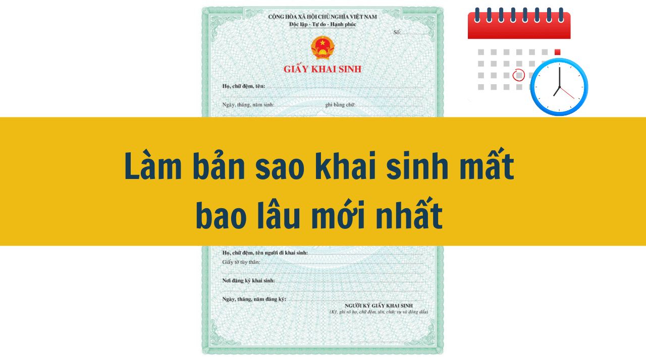 Làm bản sao khai sinh mất bao lâu mới nhất